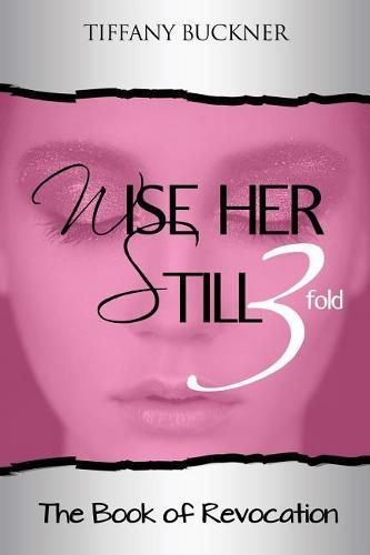 Wise Her Still Three-Fold: The Book of Revocation