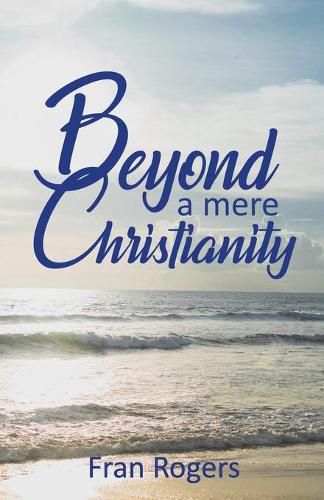 Cover image for Beyond a mere Christianity