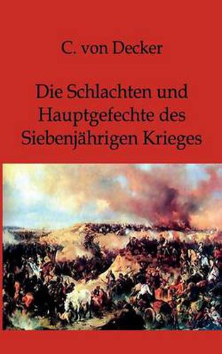 Cover image for Die Schlachten und Hauptgefechte des Siebenjahrigen Krieges