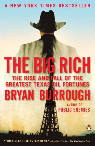 Cover image for The Big Rich: The Rise and Fall of the Greatest Texas Oil Fortunes