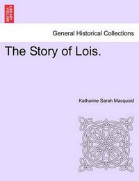 Cover image for The Story of Lois.