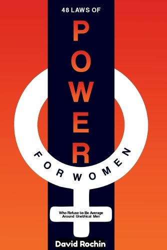 Cover image for 48 Laws of Power for Women Who Refuse to Be Average Around Unethical Men
