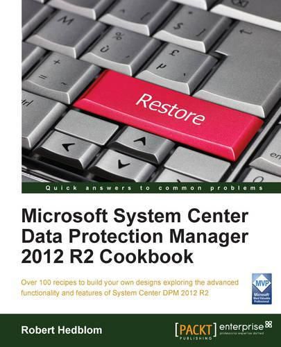 Cover image for Microsoft System Center Data Protection Manager 2012 R2 Cookbook