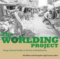 Cover image for The Worlding Project: Doing Cultural Studies in the Era of Globalization