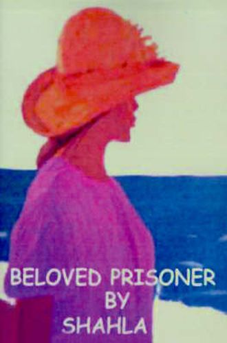 Cover image for Beloved Prisoner: A True Story of an Iranian Woman's Struggle to Be Free