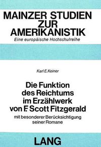 Cover image for Die Funktion Des Reichtums Im Erzaehlwerk Von F. Scott Fitzgerald: Mit Besonderer Beruecksichtigung Seiner Romane