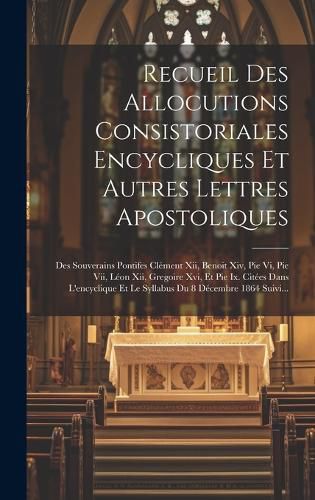 Cover image for Recueil Des Allocutions Consistoriales Encycliques Et Autres Lettres Apostoliques