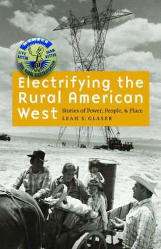 Cover image for Electrifying the Rural American West: Stories of Power, People, and Place