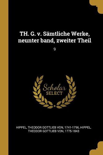 Cover image for TH. G. v. Saemtliche Werke, neunter band, zweiter Theil