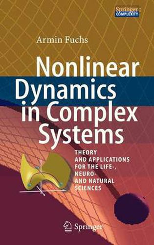 Cover image for Nonlinear Dynamics in Complex Systems: Theory and Applications for the Life-, Neuro- and Natural Sciences