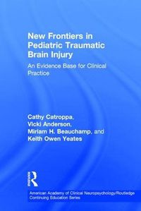 Cover image for New Frontiers in Pediatric Traumatic Brain Injury: An Evidence Base for Clinical Practice