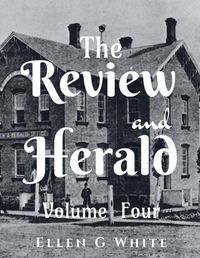 Cover image for The Review and Herald (Volume Four)