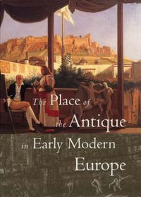 Cover image for The Place of the Antique in Early Modern Europe