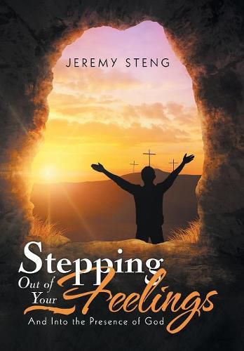 Cover image for Stepping out of Your Feelings: And into the Presence of God