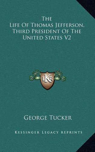 Cover image for The Life of Thomas Jefferson, Third President of the United States V2