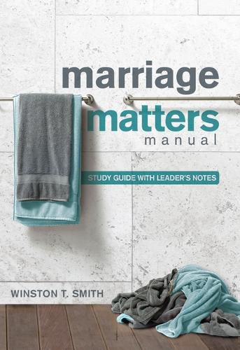 Cover image for Marriage Matters Manual: Study Guide with Leader's Notes