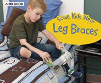 Cover image for Some Kids Wear Leg Braces