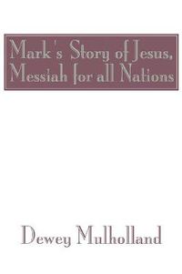 Cover image for Mark's Story of Jesus: Messiah for All Nations