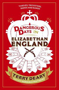 Cover image for Dangerous Days in Elizabethan England: Thieves, Tricksters, Bards and Bawds