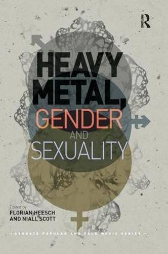 Cover image for Heavy Metal, Gender and Sexuality: Interdisciplinary approaches