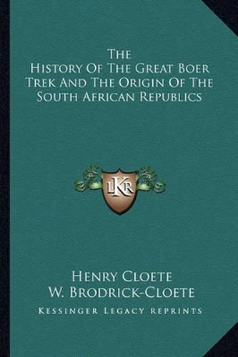 The History of the Great Boer Trek and the Origin of the South African Republics