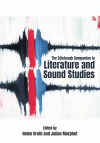 Cover image for The Edinburgh Companion to Literature and Sound Studies