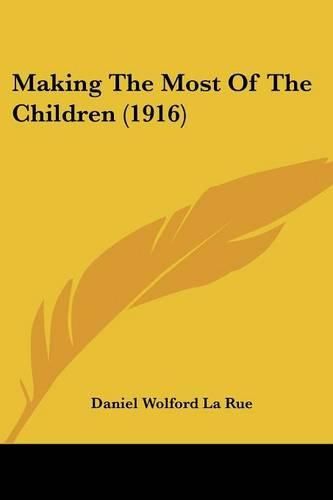 Cover image for Making the Most of the Children (1916)