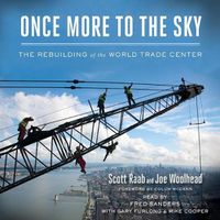 Cover image for Once More to the Sky: The Rebuilding of the World Trade Center
