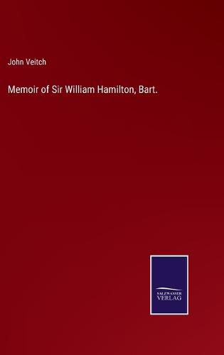 Memoir of Sir William Hamilton, Bart.