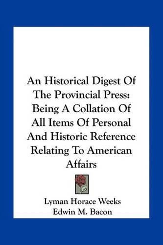 Cover image for An Historical Digest Of The Provincial Press