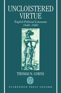 Cover image for Uncloistered Virtue: English Political Literature, 1640-1660