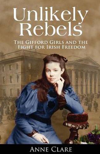 Cover image for Unlikely Rebels: The Gifford Girls and the Fight for Irish Freedom