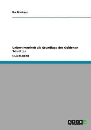 Cover image for Unbestimmtheit als Grundlage des Goldenen Schnittes