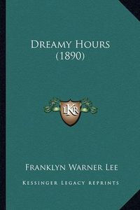 Cover image for Dreamy Hours (1890)