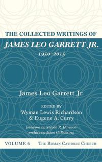 Cover image for The Collected Writings of James Leo Garrett Jr., 1950-2015