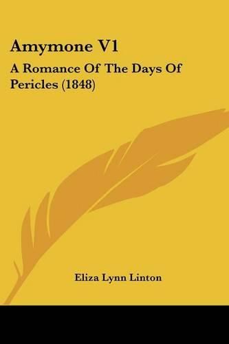 Amymone V1: A Romance of the Days of Pericles (1848)