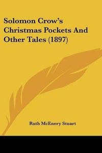 Cover image for Solomon Crow's Christmas Pockets and Other Tales (1897)