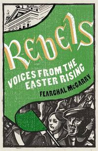 Cover image for Rebels: Voices from the Easter Rising