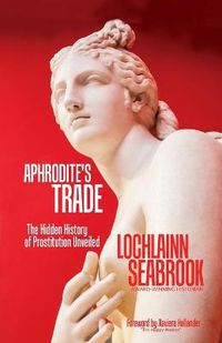 Cover image for Aphrodite's Trade: The Hidden History of Prostitution Unveiled