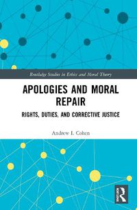 Cover image for Apologies and Moral Repair: Rights, Duties, and Corrective Justice