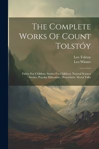 Cover image for The Complete Works Of Count Tolstoy