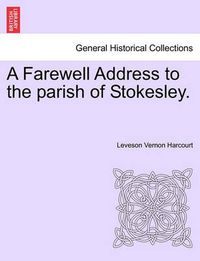 Cover image for A Farewell Address to the Parish of Stokesley.