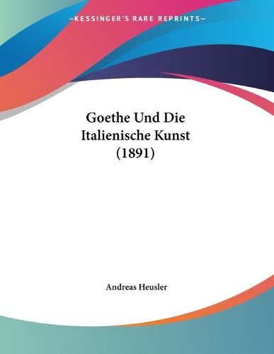 Cover image for Goethe Und Die Italienische Kunst (1891)