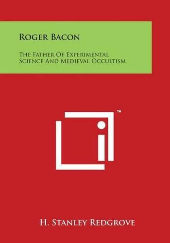 Cover image for Roger Bacon: The Father of Experimental Science and Medieval Occultism