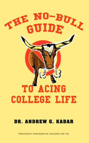 Cover image for The No-Bull Guide to Acing College Life