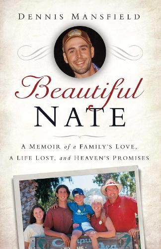 Cover image for Beautiful Nate: A Memoir of a Family's Love, a Life Lost, and Heaven's Promises