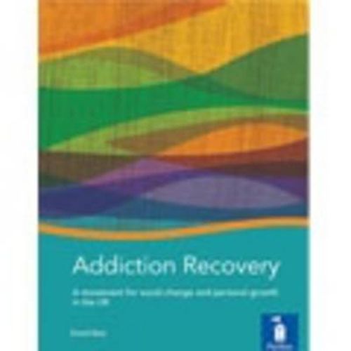 Cover image for Addiction Recovery: A Handbook: A Movement for Social Change and Personal Growth in the UK
