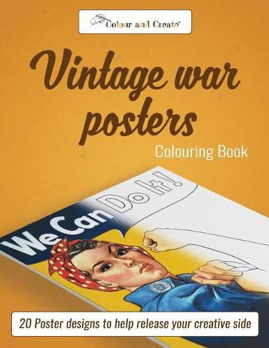 Cover image for Colour and Create: Vintage War Posters: 20 Poster Designs to Help Release Your Creative Side