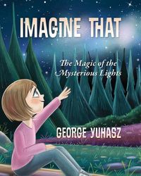 Cover image for Imagine That: The Magic of the Mysterious Lights