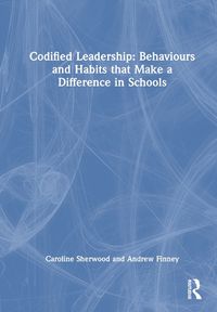 Cover image for Codified Leadership: Behaviours and Habits that Make a Difference in Schools